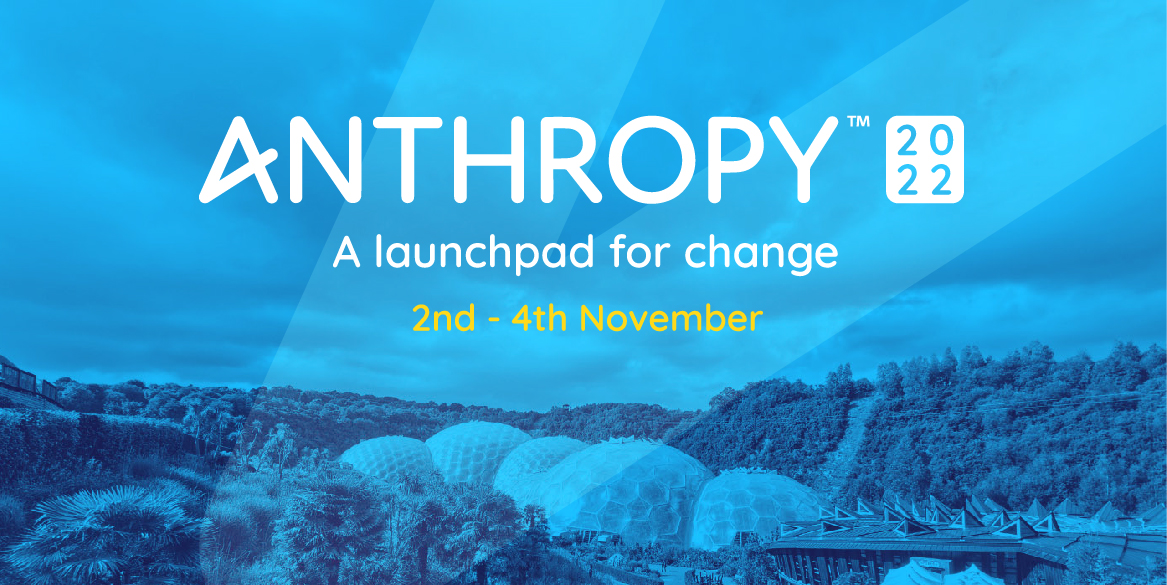 Anthropy: A launchpad for change. 2nd-4th November