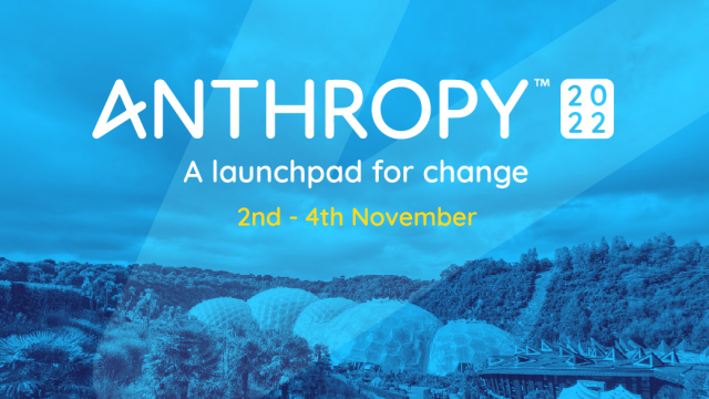 Anthropy: A launchpad for change. 2nd-4th November